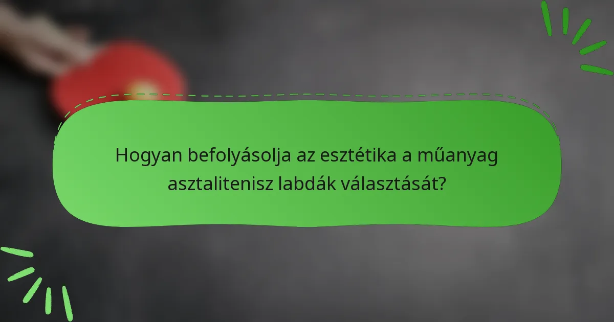 Hogyan befolyásolja az esztétika a műanyag asztalitenisz labdák választását?