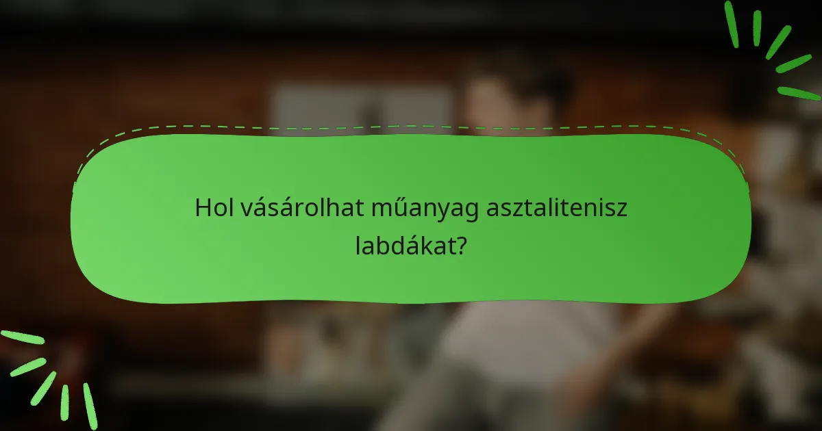 Hol vásárolhat műanyag asztalitenisz labdákat?